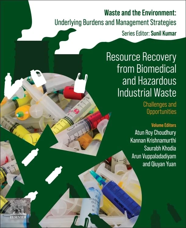 Resource Recovery from Biomedical and Hazardous Industrial Waste: Challenges and Opportunities (Waste And The Environment: Underlying Burdens And Management Strategies)