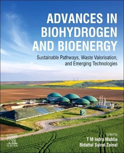 Advances in Biohydrogen and Bioenergy: Sustainable Pathways, Waste Valorisation, and Emerging Technologies