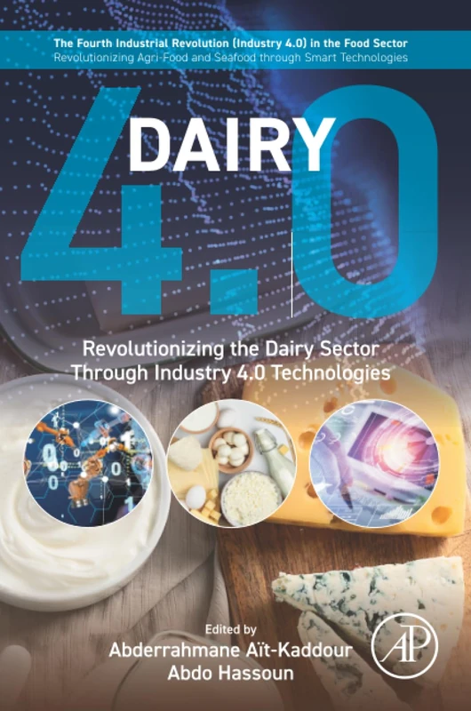 Dairy 4.0: Revolutionizing the Dairy Sector Through Industry 4.0 Technologies (The Fourth Industrial Revolution (Industry 4.0) in the Food Sector: ... and Seafood through Smart Technologies)