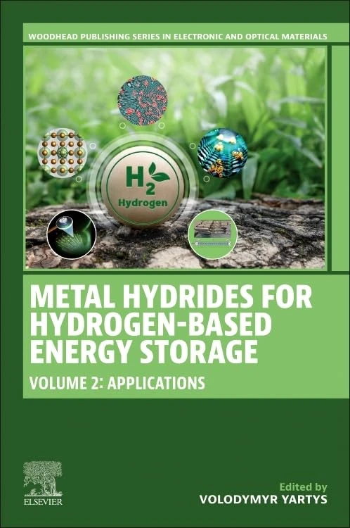Metal Hydrides for Hydrogen-Based Energy Storage, Volume 2: Applications (Woodhead Publishing Series in Electronic and Optical Materials)