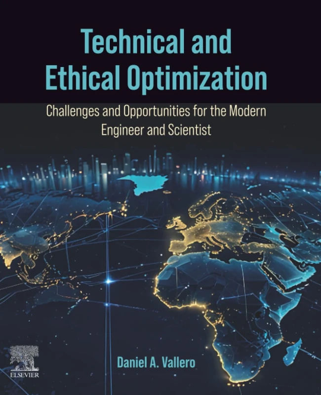 Technical and Ethical Optimization:: Challenges and Opportunities for the Modern Engineer and Scientist