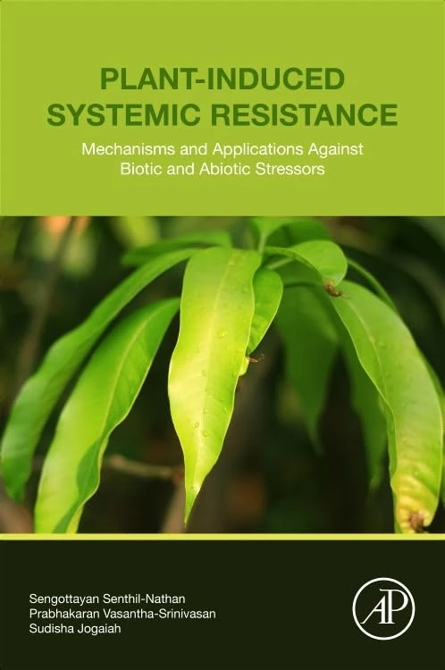 Plant-Induced Systemic Resistance: Mechanisms and Applications Against Biotic and Abiotic Stressors