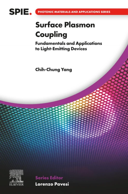 Surface Plasmon Coupling: Fundamentals and Applications to Light-Emitting Devices (Photonic Materials and Applications Series)