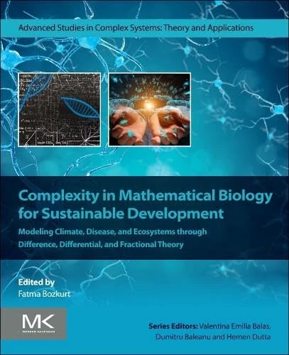 Complexity in Mathematical Biology for Sustainable Development: Modeling Climate, Disease, and Ecosystems through Difference, Differential, and Fractional Theory (Advanced Studies in Complex Systems)