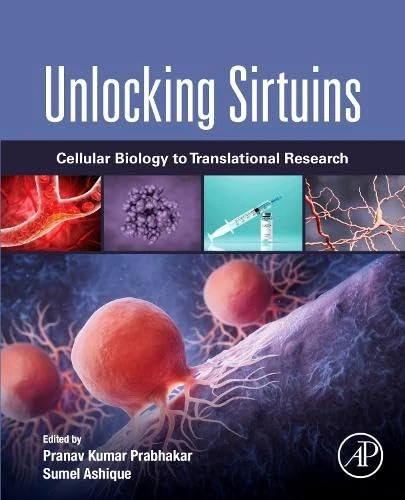 Unlocking Sirtuins: Cellular Biology to Translational Research