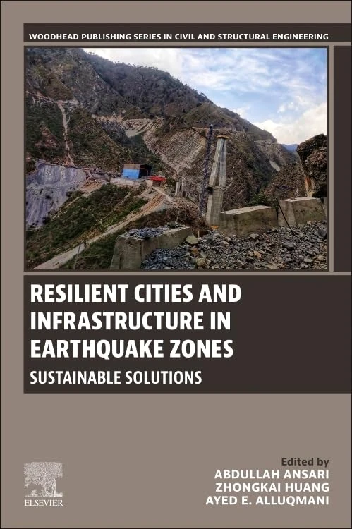 Resilient Cities and Infrastructure in Earthquake Zones: Sustainable Solutions (Woodhead Publishing Series in Civil and Structural Engineering)