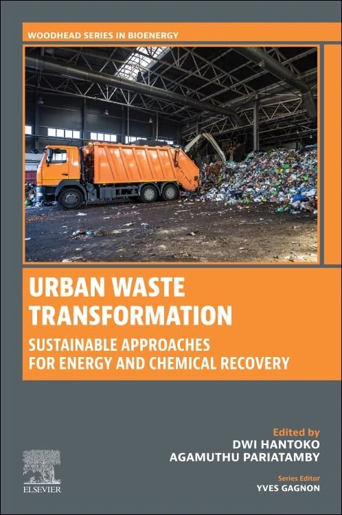 Urban Waste Transformation: Sustainable Approaches for Energy and Chemical Recovery (Woodhead Series in Bioenergy)