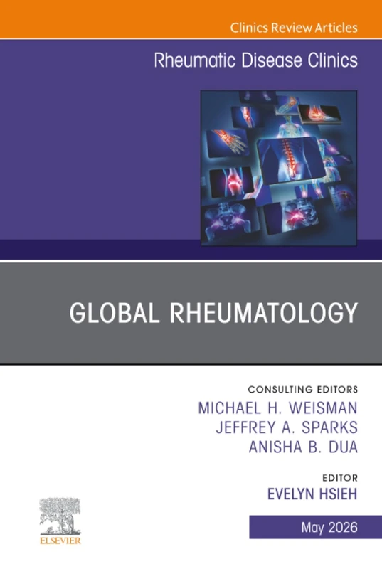 Global Rheumatology, An Issue of Rheumatic Disease Clinics of North America: Volume 52-2 (The Clinics: Internal Medicine, Volume 52-2)