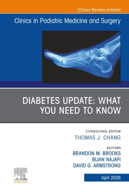 Diabetes Update: What You Need to Know, An issue of Clinics in Podiatric Medicine and Surgery: Volume 43-2 (The Clinics: Orthopedics, Volume 43-2)
