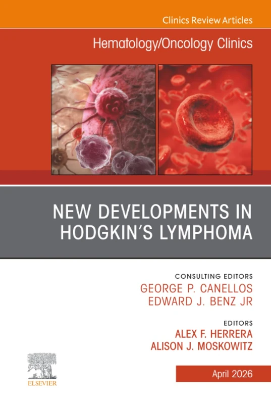 New Developments in Hodgkin's Lymphoma, An Issue of Hematology/Oncology Clinics of North America: Volume 40-2 (The Clinics: Internal Medicine, Volume 40-2)