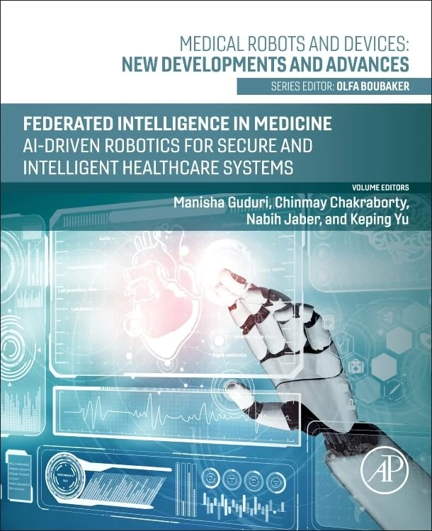 Federated Intelligence in Medicine: AI-Driven Robotics for Secure and Intelligent Healthcare Systems (Medical Robots and Devices: New Developments and Advances)