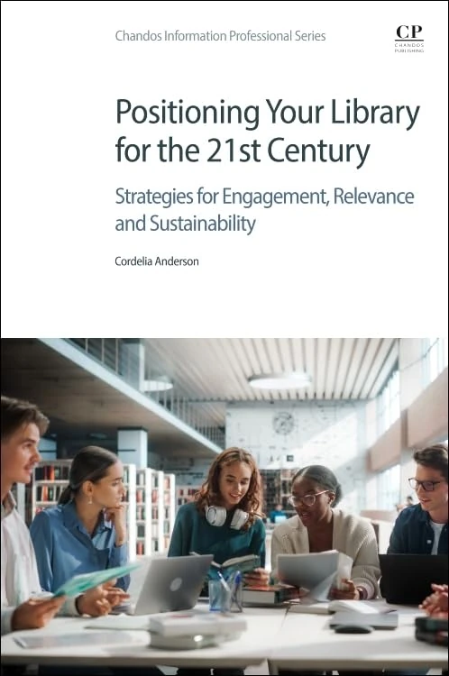Positioning Your Library for the 21st Century: Strategies for Engagement, Relevance and Sustainability
