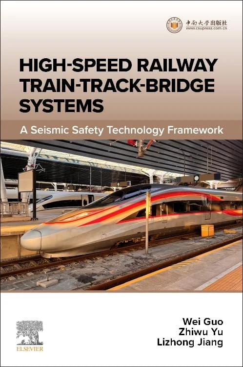 High-speed Railway Train–Track–Bridge Systems: A Seismic Safety Technology Framework