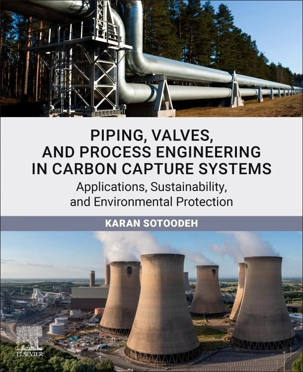 Piping, Valves, and Process Engineering in Carbon Capture Systems: Applications, Sustainability, and Environmental Protection