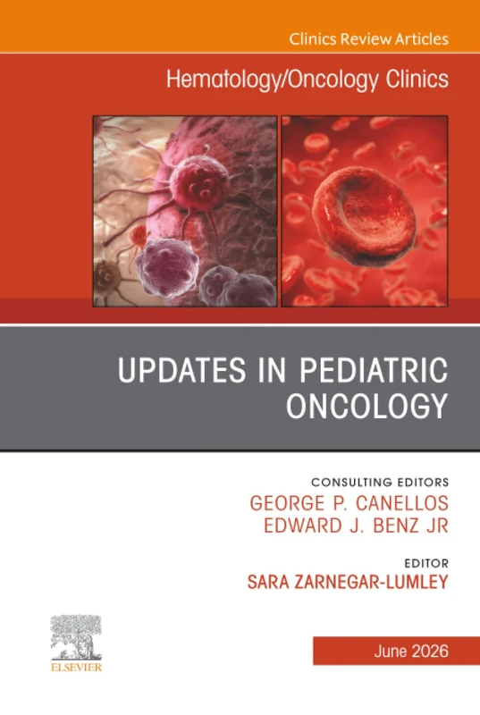 Updates in Pediatric Oncology, An Issue of Hematology/Oncology Clinics of North America: Volume 40-3 (The Clinics: Internal Medicine, Volume 40-3)