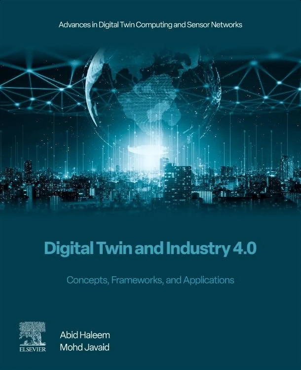 Digital Twin and Industry 4.0: Concepts, Frameworks, and Applications (Advances in Digital Twin Computing and Sensor Networks)