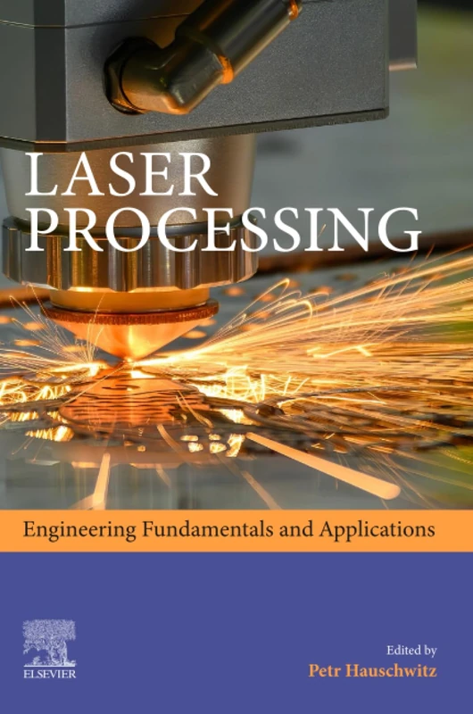 Laser Processing: Engineering Fundamentals and Applications