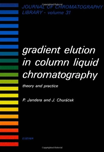 Gradient Elution in Column Liquid Chromatography: Theory and Practice (Volume 31) (Journal of Chromatography Library, Volume 31)