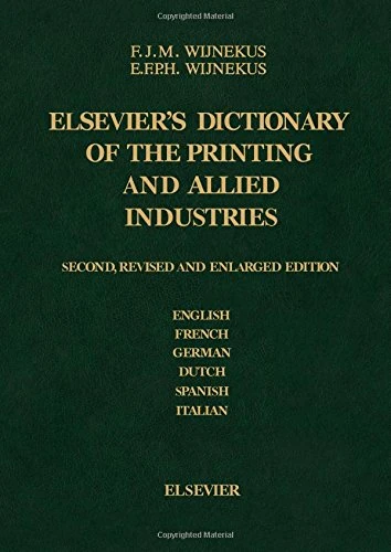 Dictionary of the Printing and Allied Industries: In English (with definitions), French, German, Dutch, Spanish and Italian