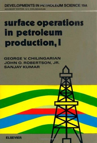 Surface Operations in Petroleum Production, I (Volume 19A) (Developments in Petroleum Science, Volume 19A)