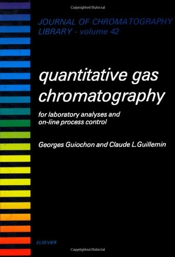 Quantitative Gas Chromatography for Laboratory Analyses and On-Line Process Control (Volume 42) (Journal of Chromatography Library, Volume 42)