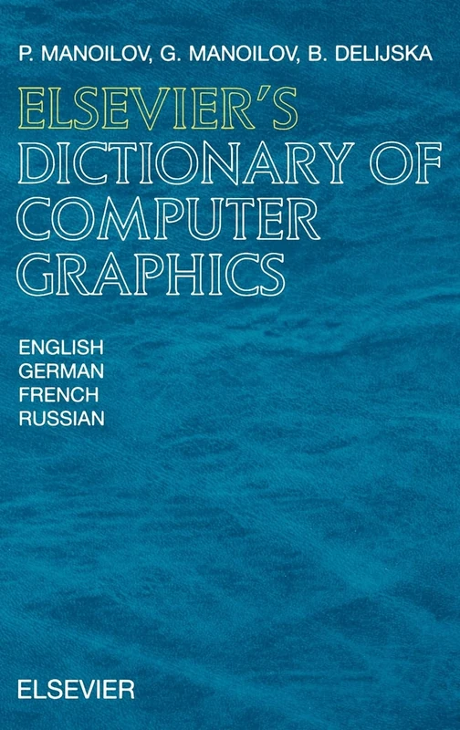 Elsevier's Dictionary of Computer Graphics: In English, German, French and Russian