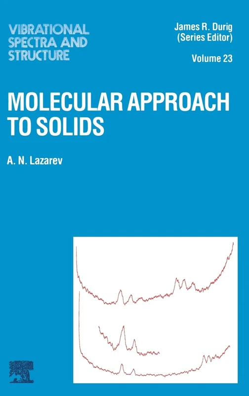 Molecular Approach to Solids: A Series of Advances (Vibrational Spectra and Structure): Volume 23