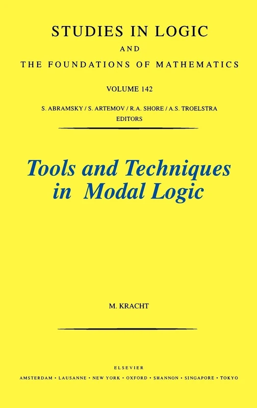 Tools and Techniques in Modal Logic (Volume 142) (Studies in Logic and the Foundations of Mathematics, Volume 142)
