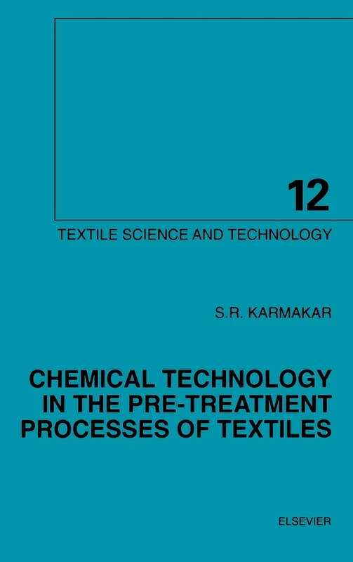 Chemical Technology in the Pre-Treatment Processes of Textiles (Volume 12) (Textile Science and Technology, Volume 12)