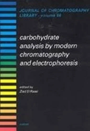 Carbohydrate Analysis by Modern Chromatography and Electrophoresis (Volume 66) (Journal of Chromatography Library, Volume 66)