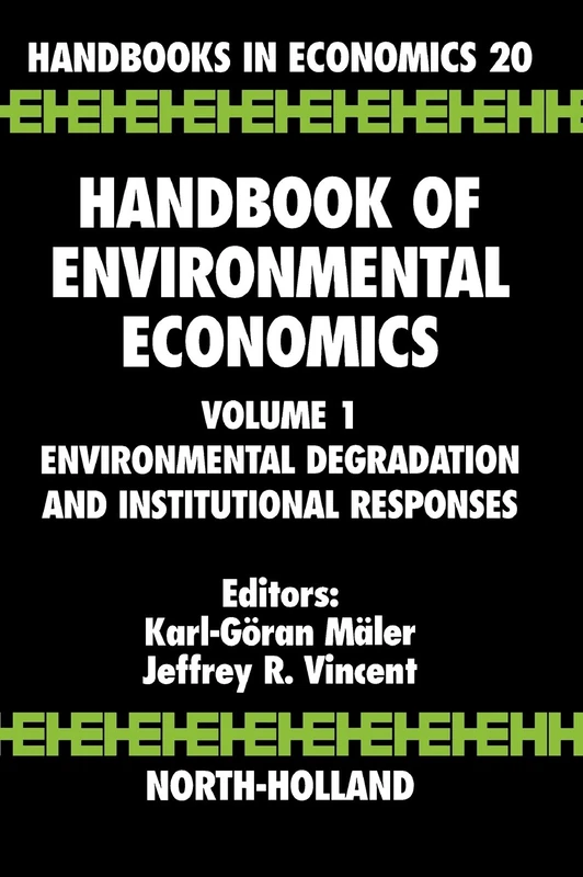 Handbook of Environmental Economics: Environmental Degradation and Institutional Responses (Volume 1) (Handbook of Environmental Economics, Volume 1)