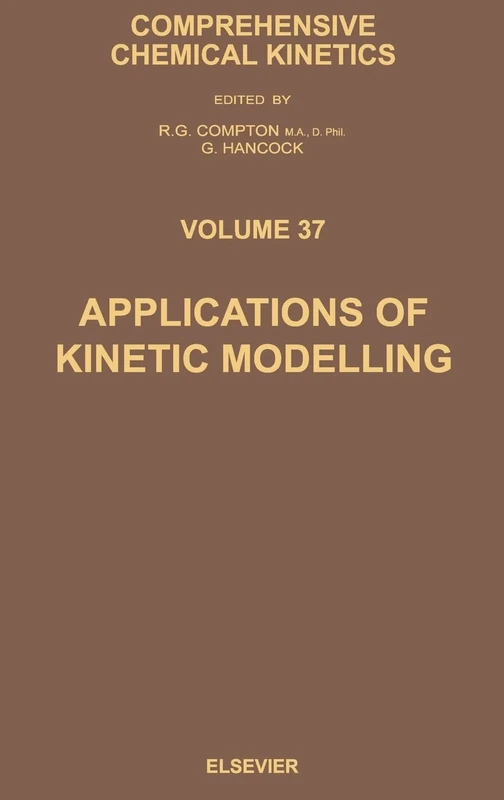 Applications of Kinetic Modelling: 37 (Comprehensive Chemical Kinetics): Volume 37