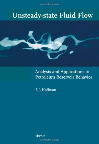 Unsteady-state Fluid Flow: Analysis and Applications to Petroleum Reservoir Behavior