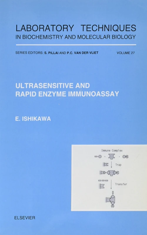 Ultrasensitive and Rapid Enzyme Immunoassay (Volume 27) (Laboratory Techniques in Biochemistry and Molecular Biology, Volume 27)