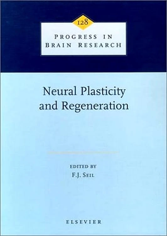 Neural Plasticity and Regeneration (Volume 128) (Progress in Brain Research, Volume 128)