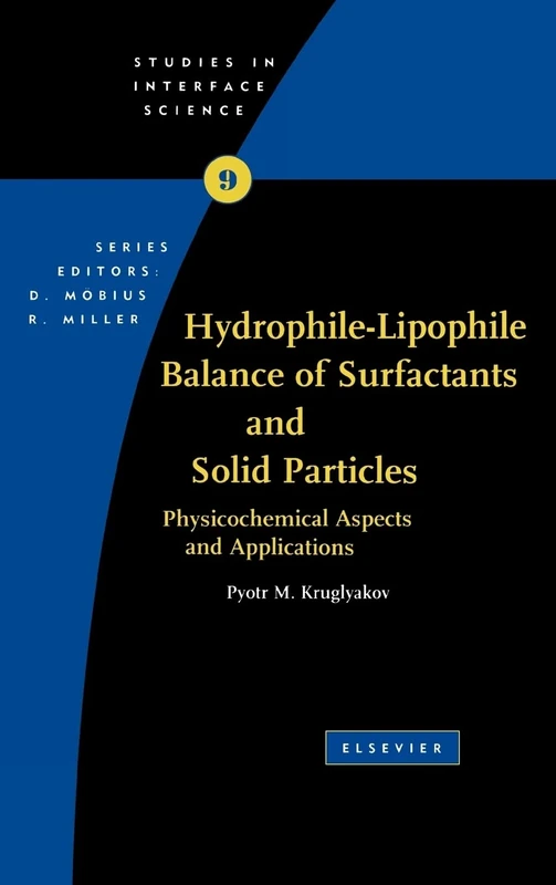 Hydrophile - Lipophile Balance of Surfactants and Solid Particles: Physicochemical Aspects and Applications (Studies in Interface Science): Volume 9