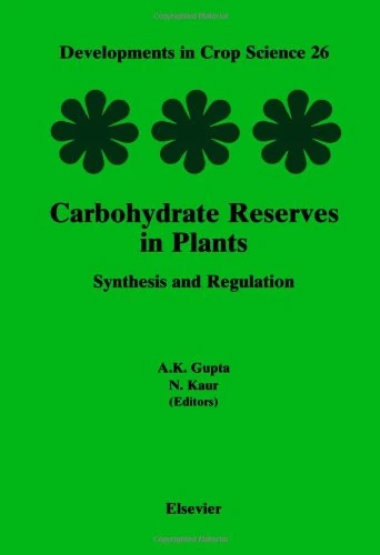 Carbohydrate Reserves in Plants - Synthesis and Regulation (Volume 26) (Developments in Crop Science, Volume 26)