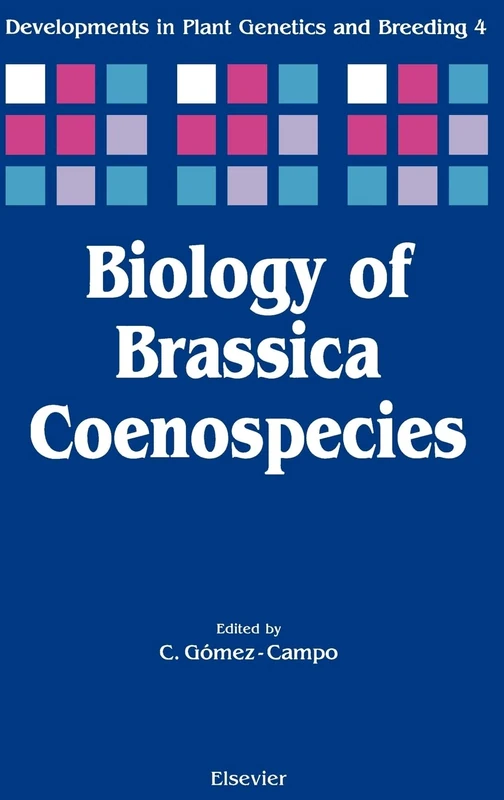 Biology of Brassica Coenospecies (Volume 4) (Developments in Plant Genetics and Breeding, Volume 4)