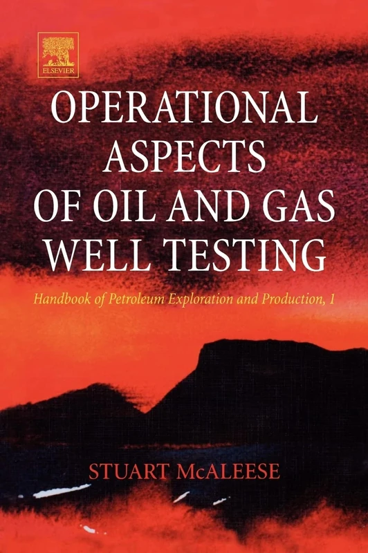 Operational Aspects of Oil and Gas Well Testing (Volume 1) (Handbook of Petroleum Exploration and Production, Volume 1)