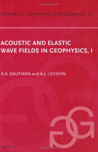 Acoustic and Elastic Wave Fields in Geophysics, Part I (Volume 32) (Methods in Geochemistry and Geophysics, Volume 32)