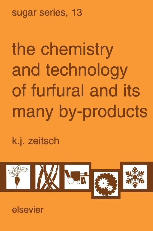 The Chemistry and Technology of Furfural and its Many By-Products (Volume 13) (Sugar Series, Volume 13)