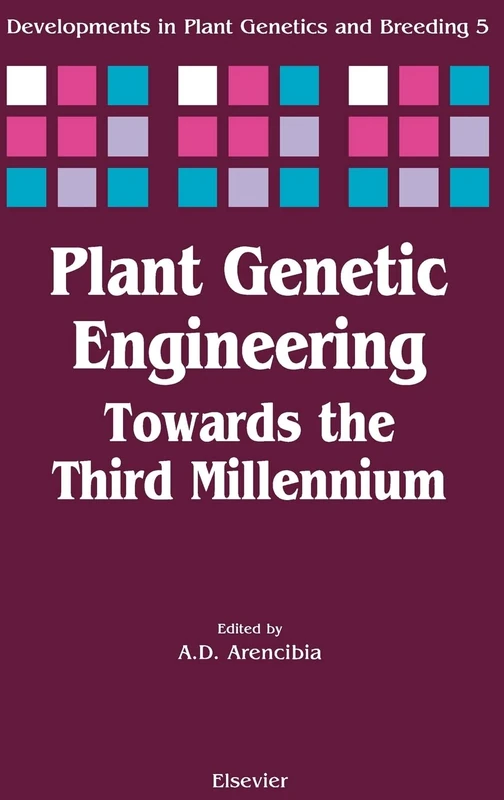 Plant Genetic Engineering: Towards the Third Millennium (Volume 5) (Developments in Plant Genetics and Breeding, Volume 5)