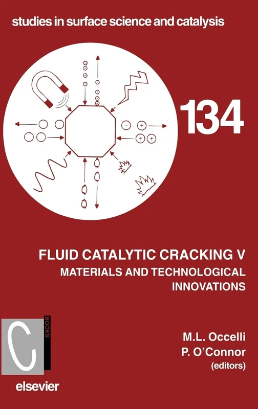 Fluid Catalytic Cracking V: Materials and Technological Innovations (Studies in Surface Science and Catalysis): Volume 134
