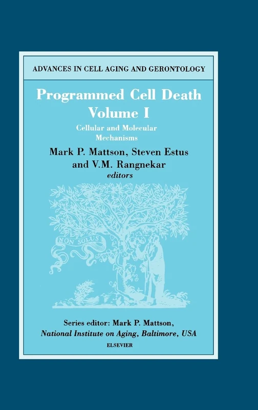 Programmed Cell Death, Volume I: Cellular and Molecular Mechanisms (Volume 5) (Advances in Cell Aging and Gerontology, Volume 5)