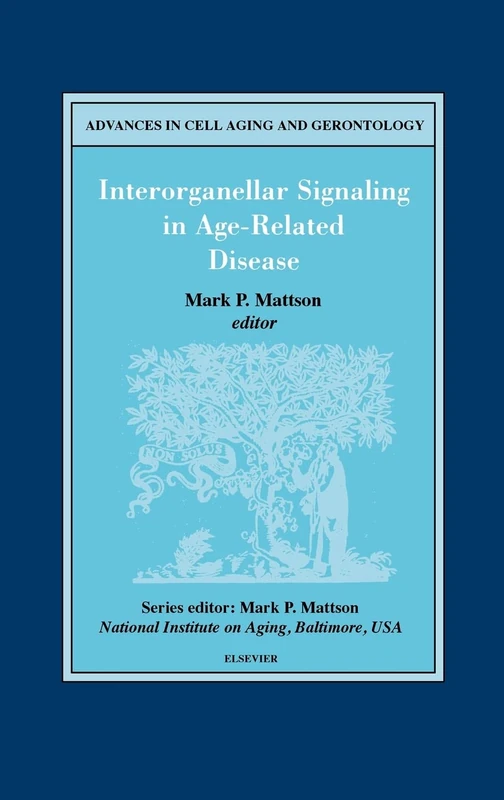 Interorganellar Signaling in Age-Related Disease (Volume 7) (Advances in Cell Aging and Gerontology, Volume 7)
