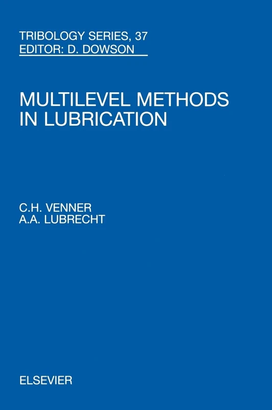 Multi-Level Methods in Lubrication (Volume 37) (Tribology and Interface Engineering, Volume 37)