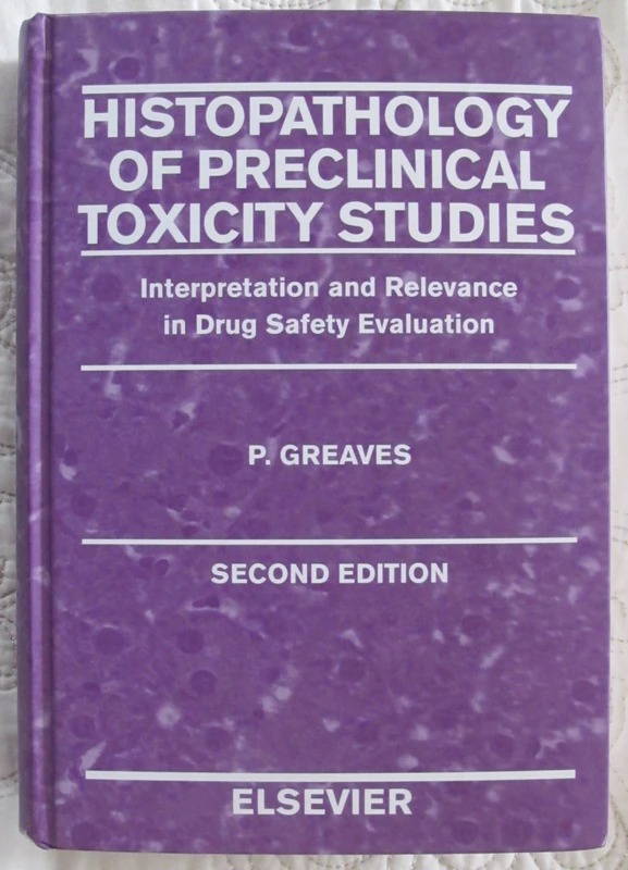 Histopathology of Preclinical Toxicity Studies: Interpretation and Relevance in Drug Safety Evaluation
