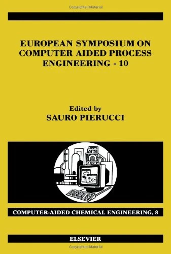 European Symposium on Computer Aided Process Engineering - 10 (Volume 8) (Computer Aided Chemical Engineering, Volume 8)