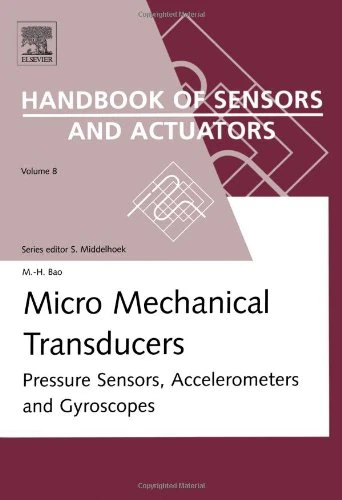 Micro Mechanical Transducers: Pressure Sensors, Accelerometers, and Gyroscopes (Handbook of Sensors and Actuators): Volume 8