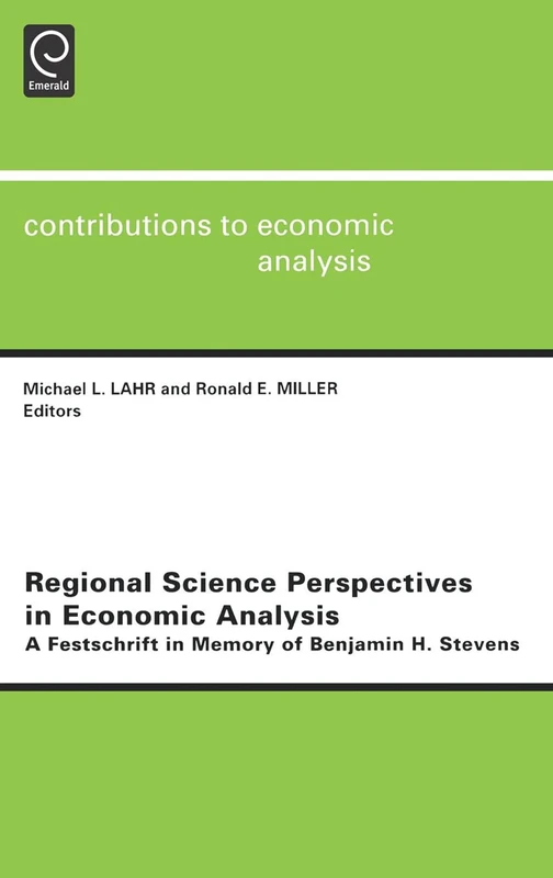 Regional Science Perspectives in Economic Analysis: A Festschrift in Memory of Benjamin H. Stevens: 249 (Contributions to Economic Analysis, 249)
